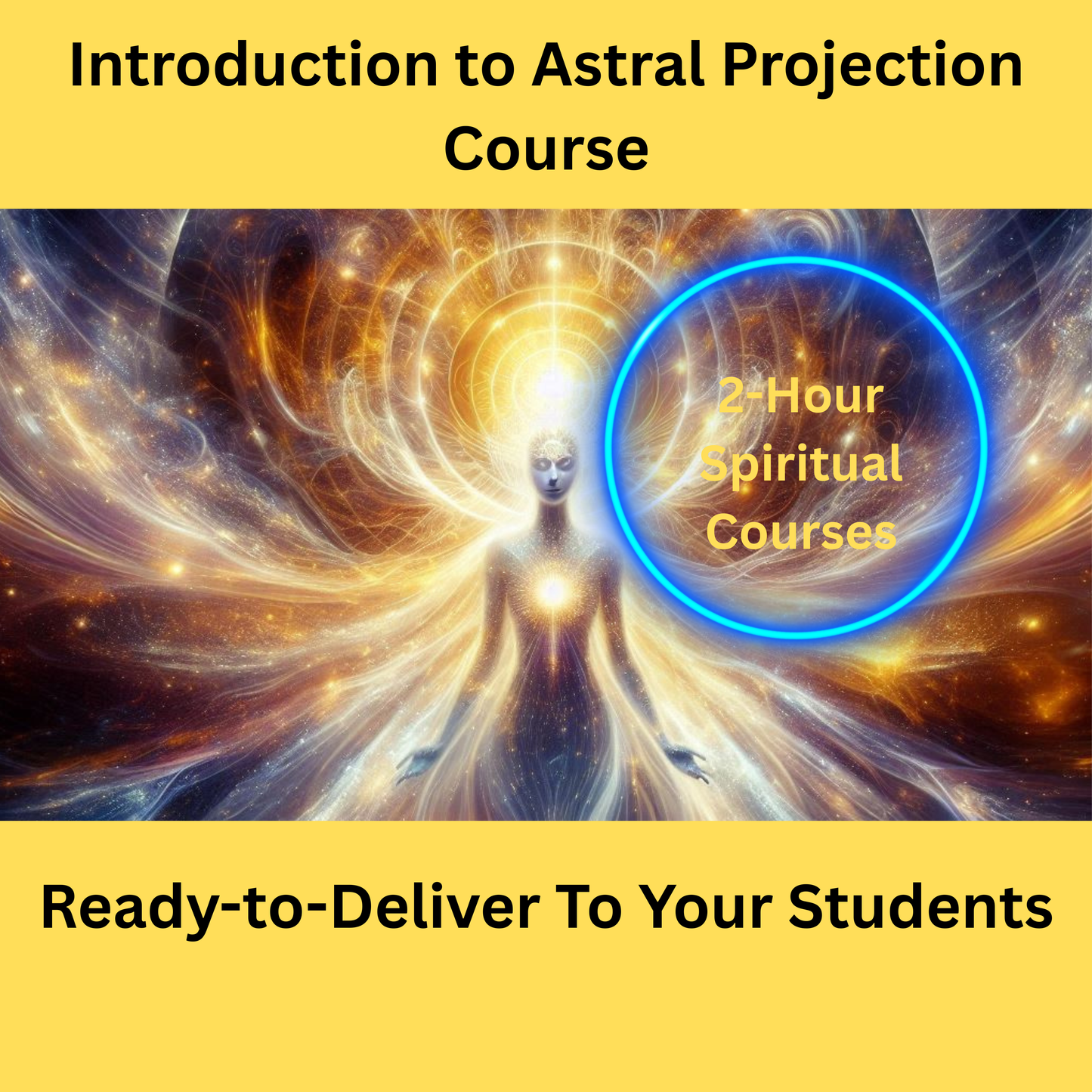 Introduction to Astral Projection - Ready-to-Deliver 2-Hour Course