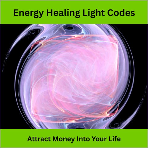 Energy Healing Light Codes - Attract Money Into Your Life - digital download