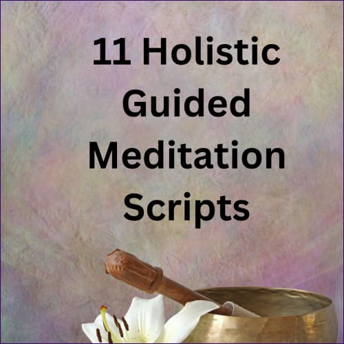 11 Holistic Guided Meditation Scripts - digital download