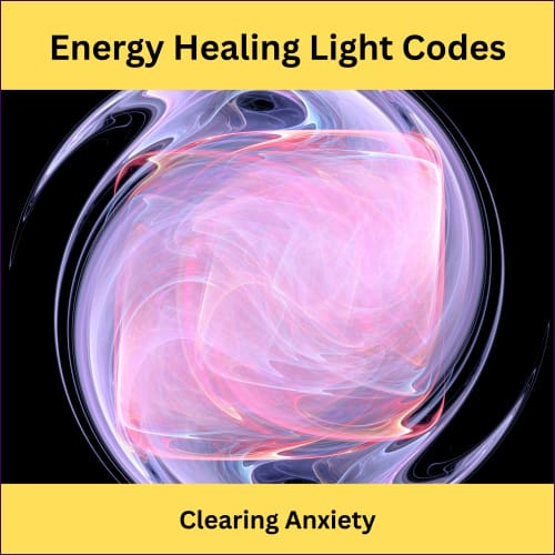 Energy Healing Light Codes - Clearing Anxiety - digital download