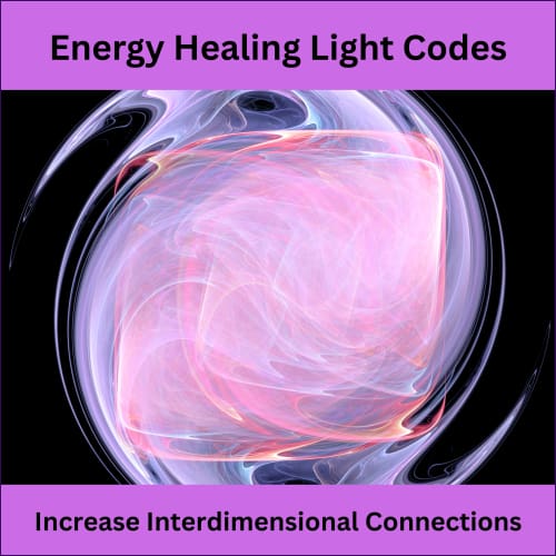 Energy Healing Light Codes - Increase Interdimensional Connections - digital download